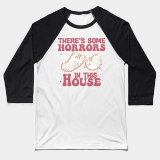 there are some horrors in this house boo ghost halloween Baseball T-Shirt